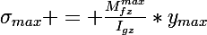\Large$\sigma_{max} = \frac{M_{fz}^{max}}{I_{gz}}*y_{max}