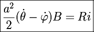 \Large\boxed{\frac{a^2}{2}(\dot{\theta}-\dot{\varphi})B=Ri}