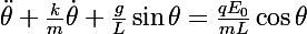 \Large\ddot{\theta}+\frac{k}{m}\dot{\theta}+\frac{g}{L}\sin\theta=\frac{qE_0}{mL}\cos\theta