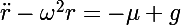 \Large\ddot{r}-\omega^2r=-\mu g