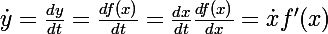 \Large\dot{y}=\frac{dy}{dt}=\frac{df(x)}{dt}=\frac{dx}{dt}\frac{df(x)}{dx}=\dot{x}f'(x)