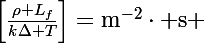 \Large\left[\frac{\rho L_f}{k\Delta T}\right]=\mathrm{m^{-2}\cdot s }