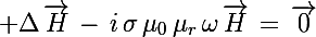 \Large \Delta\,\vec{H}\,-\,i\,\sigma\,\mu_0\,\mu_r\,\omega\,\vec{H}\,=\,\vec{0}