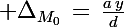 \Large \Delta_{M_0}\,=\,\frac{a\,y}{d}