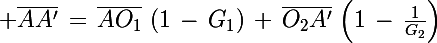 \Large \bar{AA'}\,=\,\bar{AO_1}\,\left(1\,-\,G_1\right)\,+\,\bar{O_2A'}\,\left(1\,-\,\frac{1}{G_2}\right)