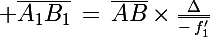 \Large \bar{A_1B_1}\,=\,\bar{AB}\times\frac{\Delta}{\bar{-\,f'_1}}