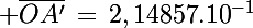 \Large \bar{OA'}\,=\,2,14857.10^{-1}