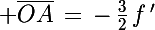 \Large \bar{OA}\,=\,-\,\frac{3}{2}\,f\,'
