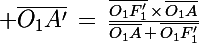 \Large \bar{O_1A'}\,=\,\frac{\bar{O_1F_1'}\,\times\,\bar{O_1A}}{\bar{O_1A}\,+\,\bar{O_1F_1'}}