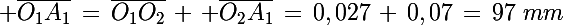 \Large \bar{O_1A_1}\,=\,\bar{O_1O_2}\,+\, \bar{O_2A_1}\,=\,0,027\,+\,0,07\,=\,97\,\,mm