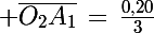\Large \bar{O_2A_1}\,=\,\frac{0,20}{3}