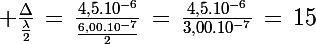 \Large \frac{\Delta}{\frac{\lambda}{2}}\,=\,\frac{4,5.10^{-6}}{\frac{6,00.10^{-7}}{2}}\,=\,\frac{4,5.10^{-6}}{3,00.10^{-7}}\,=\,15