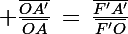 \Large \frac{\bar{OA'}}{\bar{OA}}\,=\,\frac{\bar{F'A'}}{\bar{F'O}}