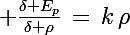 \Large \frac{\delta E_p}{\delta \rho}\,=\,k\,\rho