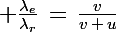 \Large \frac{\lambda_e}{\lambda_r}\,=\,\frac{v}{v\,+\,u}