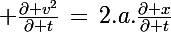 \Large \frac{\partial v^2}{\partial t}\,=\,2.a.\frac{\partial x}{\partial t}