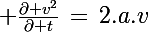 \Large \frac{\partial v^2}{\partial t}\,=\,2.a.v