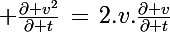 \Large \frac{\partial v^2}{\partial t}\,=\,2.v.\frac{\partial v}{\partial t}
