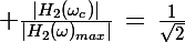 \Large \frac{|H_2(\omega_c)|}{|H_2(\omega)_{max}|}\,=\,\frac{1}{\sqrt{2}}
