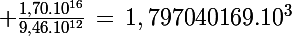 \Large \frac{1,70.10^{16}}{9,46.10^{12}}\,=\,1,797040169.10^3