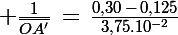 \Large \frac{1}{\bar{OA'}}\,=\,\frac{0,30\,-\,0,125}{3,75.10^{-2}}