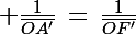\Large \frac{1}{\bar{OA'}}\,=\,\frac{1}{\bar{OF'}}