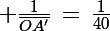 \Large \frac{1}{\bar{OA'}}\,=\,\frac{1}{40}