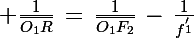\Large \frac{1}{\bar{O_1R}}\,=\,\frac{1}{\bar{O_1F_2}}\,-\,\frac{1}{f^'_1}