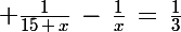 \Large \frac{1}{15\,+\,x}\,-\,\frac{1}{x}\,=\,\frac{1}{3}