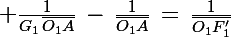 \Large \frac{1}{G_1\,\bar{O_1A}}\,-\,\frac{1}{\bar{O_1A}}\,=\,\frac{1}{\bar{O_1F'_1}}