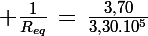 \Large \frac{1}{R_{eq}}\,=\,\frac{3,70}{3,30.10^5}