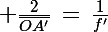 \Large \frac{2}{\bar{OA'}}\,=\,\frac{1}{f'}