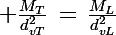 \Large \frac{M_T}{d_{vT}^2}\,=\,\frac{M_L}{d_{vL}^2}