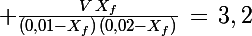 \Large \frac{V\,X_f}{(0,01-X_f)\,(0,02-X_f)}\,=\,3,2