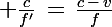 \Large \frac{c}{f'}\,=\,\frac{c\,-\,v}{f}