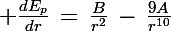 \Large \frac{dE_p}{dr}\,=\,\frac{B}{r^2}\,-\,\frac{9A}{r^{10}}