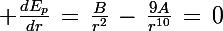 \Large \frac{dE_p}{dr}\,=\,\frac{B}{r^2}\,-\,\frac{9A}{r^{10}}\,=\,0