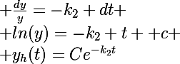 \Large \frac{dy}{y}=-k_2 dt
 \\ ln(y)=-k_2 t +c
 \\ y_h(t)=Ce^{-k_2t}