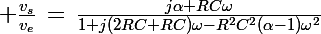 \Large \frac{v_s}{v_e}\,=\,\frac{j\alpha RC\omega}{1+j\left(2RC+RC\right)\omega-R^2C^2(\alpha-1)\omega^2}