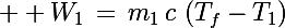 \Large \large W_1\,=\,m_1\,c\,\left(T_f-T_1\right)