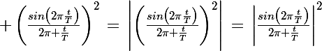 \Large \left(\frac{sin\left(2\pi\frac{t}{T}\right)}{2\pi \frac{t}{T}}\right)^2\,=\,\left|\left(\frac{sin\left(2\pi\frac{t}{T}\right)}{2\pi \frac{t}{T}}\right)^2\right|\,=\,\left|\frac{sin\left(2\pi\frac{t}{T}\right)}{2\pi \frac{t}{T}}\right|^2