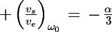 \Large \left(\frac{v_s}{v_e}\right)_{\omega_0}\,=\,-\,\frac{\alpha}{3}
