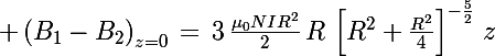 \Large \left(B_1-B_2\right)_{z=0}\,=\,3\,\frac{\mu_0NIR^2}{2}\,R\,\left[R^2+\frac{R^2}{4}\right]^{-\frac{5}{2}}\,z