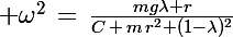 \Large \omega^2\,=\,\frac{mg\lambda r}{C\,+\,m\,r^2 (1-\lambda)^2}