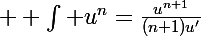 \Large  \int u^n=\frac{u^{n+1}}{(n+1)u'}