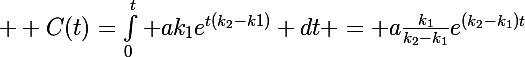 \Large  C(t)=\int_0^t ak_1e^{t(k_2-k1)} dt = a\frac{k_1}{k_2-k_1}e^{(k_2-k_1)t}