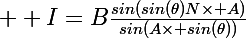 \Large  I=B\frac{sin(sin(\theta)N\times A)}{sin(A\times sin(\theta))}