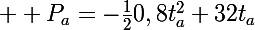 \Large  P_a=-\frac{1}{2}0,8t_a^2+32t_a