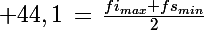 \Large 44,1\,=\,\frac{fi_{max}+fs_{min}}{2}