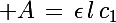 \Large A\,=\,\epsilon\,l\,c_1